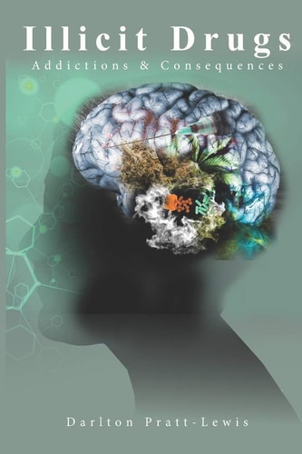 Illicit Drugs- Addictions and Consequences