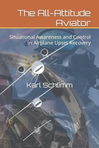 The All-Attitude Aviator Situational Awareness and Control in Airplane Upset Recovery