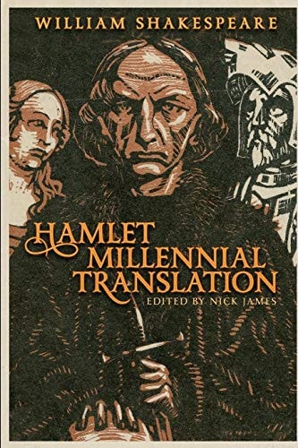 William Shakespeare's Hamlet Millennial Translation Updating the Bard to the 21st Century