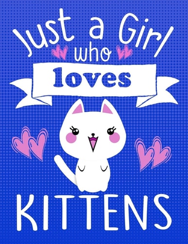Just a Girl Who Loves Kittens School Supplies Gift for Cat Lovers - 8. 5x11