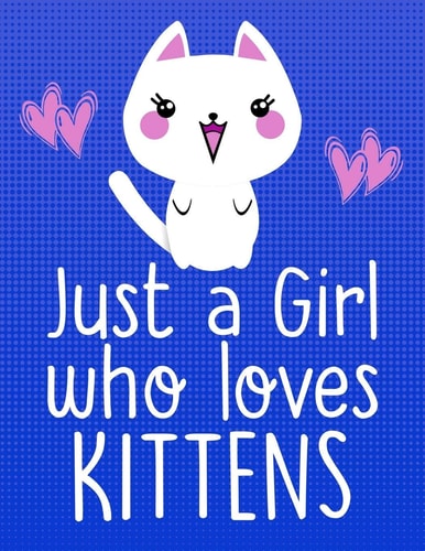 Just a Girl Who Loves Kittens School Supplies Gift for Cat Lovers - 8. 5x11