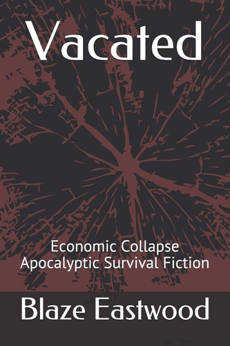 Vacated Economic Collapse Apocalyptic Survival Fiction