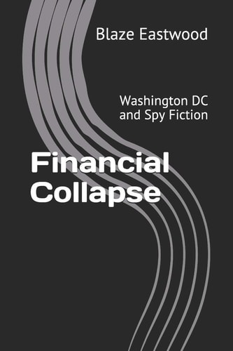 Financial Collapse Washington DC and Spy Fiction