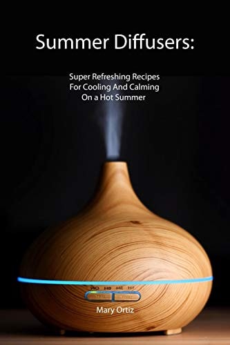 Summer Diffusers Super Refreshing Recipes For Cooling And Calming On a Hot Summer