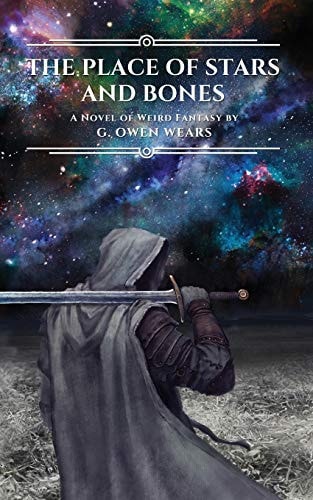 The Place of Stars and Bones A Novel of Weird Fantasy