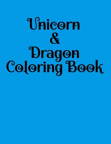 Unicorn & Dragon Coloring Book Fantasy Dragons and Unicorns to Color