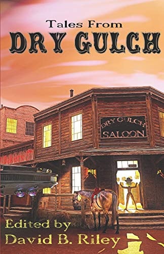 Tales from Dry Gulch