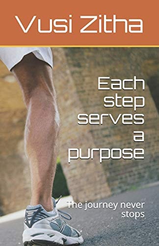 Each Step Serves a Purpose The Journey Never Stops