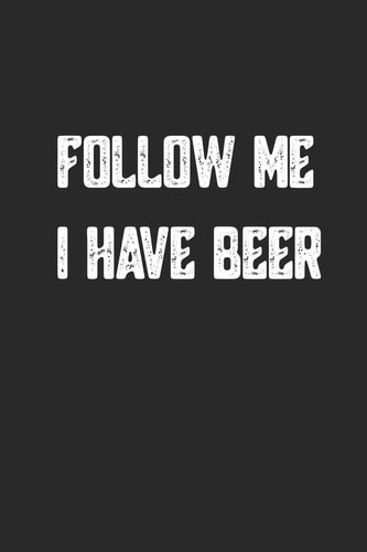 Follow Me I Have Beer A5 Notizbuch Kariert Für Brauerei und Bier Fans - Geschenk Geburtstag Vatertag