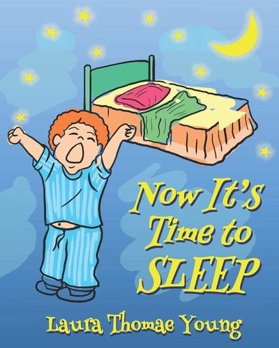 Now It's Time to Sleep A Bedtime Book for Toddlers Ages 3-5