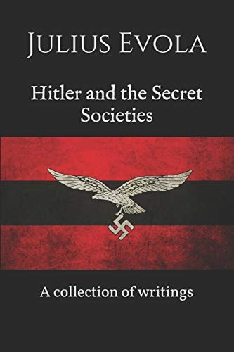 Hitler and the Secret Societies A Collection of Writings