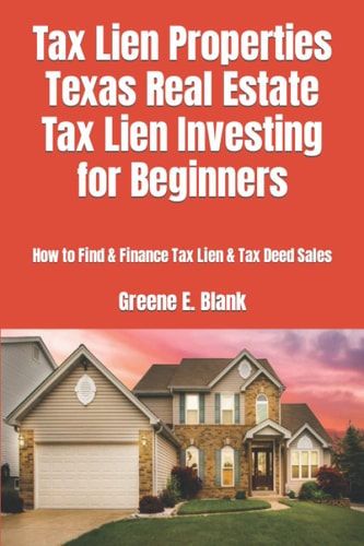 Tax Lien Properties Texas Real Estate Tax Lien Investing for Beginners How to Find & Finance Tax Lien & Tax Deed Sales
