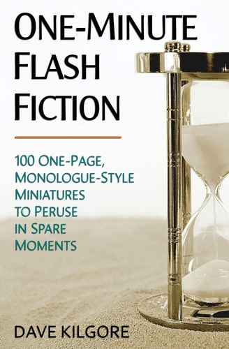 One-Minute Flash Fiction 100 One-Page, Monologue-Style Miniatures to Peruse in Spare Moments