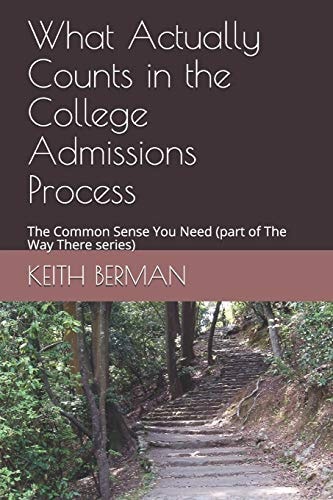 What Actually Counts in the College Admissions Process The Common Sense You Need (part of The Way There Series)