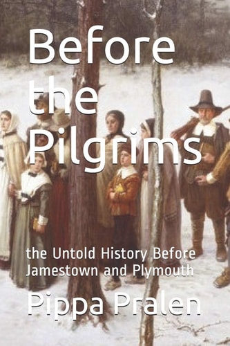 Before the Pilgrims The Untold History Before Jamestown and Plymouth