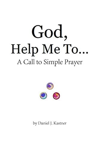 God Help Me To... (black and White Version) A Call to Simple Prayer