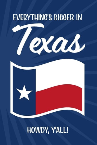 Everything's Bigger in Texas ... Howdy Y'all! Red, White and Blue Design with Texas Flag and Blue Starry Background