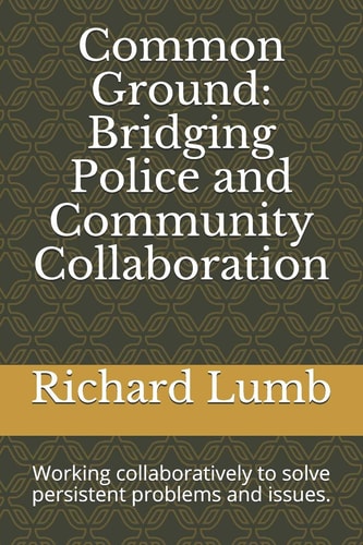 Common Ground Bridging Police and Community Collaboration: Working Collaboratively to Solve Persistent Problems and Issues.