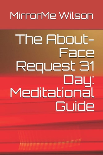 The About-Face Request 31 Day Meditational Guide