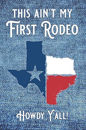 This Ain't My First Rodeo ... Howdy, Y'all! Red, White and Blue Design with Texas Flag Map and Blue Jean Denim Background