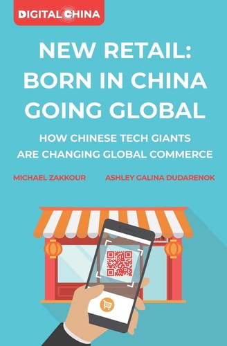 New Retail Born in China Going Global How Chinese Tech Giants Are Changing Global Commerce