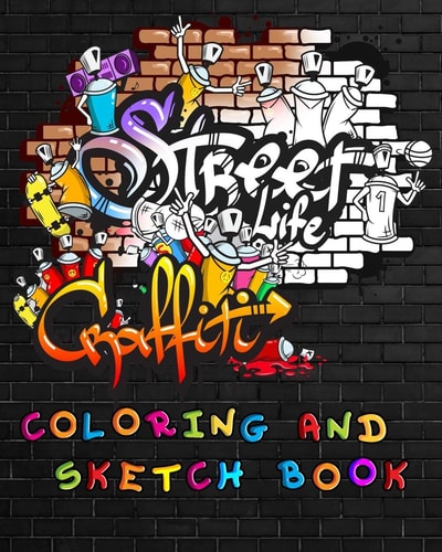 Street Life Grafiti Coloring And Sketch Book Urban Modern Artistic Expression Drawing Sketchbook Doodle Pad For Street Art Design