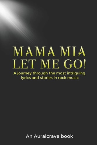 Mama Mia Let Me Go! A Journey Through the Most Intriguing Lyrics and Stories in Rock Music