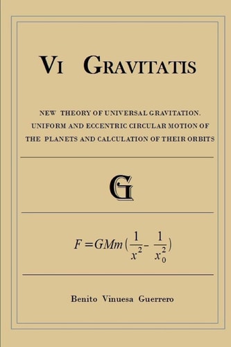 Vi GRAVITATIS New Theory of Universal Gravitation. Uniform and Eccentric Circular Motion of the Planets and Calculation of Their Orbit