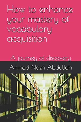 How to Enhance Your Mastery of Vocabulary Acquisition A Journey of Discovery