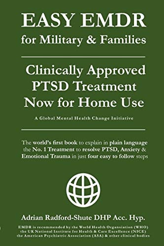 EASY EMDR for MILITARY & FAMILIES The World's No. 1 Clinically Approved Treatment for PTSD & Anxiety Now Available for Home Use - in Just 4 EASY Steps!