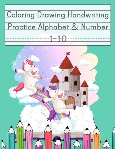 Coloring Drawing Handwriting Practice Alphabet & Number Workbook For Preschoolers Pre K, Kindergarten and Kids Ages 3-5 Drawing And Writing With Cute Unicorn Book Cover (Vol.2)