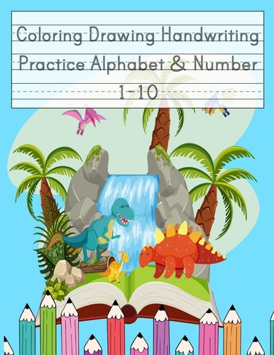 Coloring Drawing Handwriting Practice Alphabet & Number Workbook For Preschoolers Pre K, Kindergarten and Kids Ages 3-5 Drawing And Writing With Cute Dinosaur Book Cover (Vol.3)