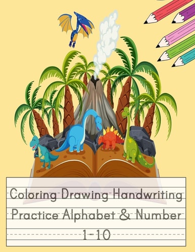 Coloring Drawing Handwriting Practice Alphabet & Number Workbook For Preschoolers Pre K, Kindergarten and Kids Ages 3-5 Drawing And Writing With Cute Dinosaur Book Cover (Vol.4)