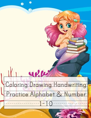 Coloring Drawing Handwriting Practice Alphabet & Number Workbook For Preschoolers Pre K, Kindergarten and Kids Ages 3-5 Drawing And Writing With Cute Mermaid Book Cover (Vol.1)
