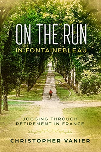 On the Run in Fontainebleau Jogging Through Retirement in France