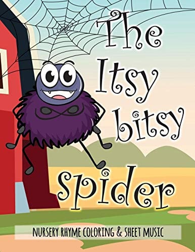 The Itsy Bitsy Spider Nursery Rhyme Coloring and Sheet Music Educational Coloring Book for Ages 4-7. Beautifully Illustrated Large Coloring Pages
