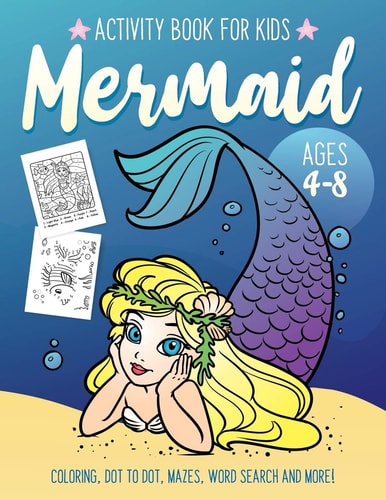 Mermaid Activity Book for Kids Ages 4-8 Fun Art Workbook Games for Learning, Coloring, Dot to Dot, Mazes, Word Search, Spot the Difference, Puzzles and More