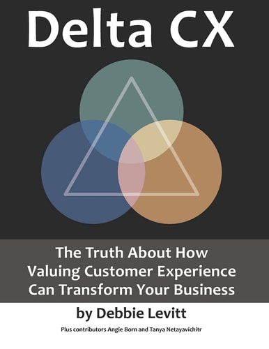 Delta CX The Truth About How Valuing Customer Experience Can Transform Your Business