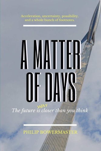 A Matter of Days The Future Is (Way) Closer Than You Think