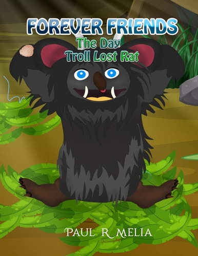 Forever Friends The Day Troll Lost Rat: Children's Early Learner/Beginner Reader/Bedtime Rhyming Picture Book (ages 2-8) (a Fairytale World of Humour, Fun and Friendship for Kids/Toddlers) Book 4