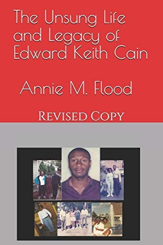 The Unsung Life and Legacy of Edward Keith Cain Revised Copy