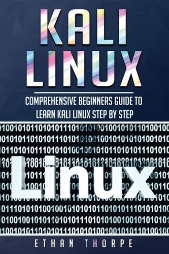 Kali Linux Comprehensive Beginners Guide to Learn Kali Linux Step by Step