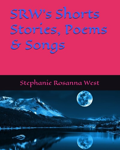 SRW's Shorts Stories, Songs and Poems