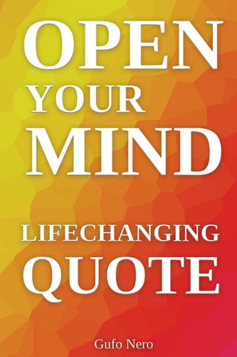 Open Your Mind Lifechanging Quotes