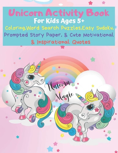 Unicorn Activity Book The Ultimate Coloring, Word Search, Sudoku, & Prompted Story Paper Exercise Book for Kids
