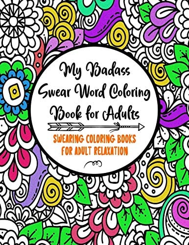 My Badass Swear Word Coloring Book for Adults Swearing Coloring Books for Adult Relaxation - Cuss Word Coloring Books for Adults - Funny Gag Gifts - Curse Words Book