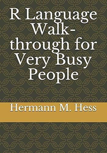 R Language Walk-Through for Very Busy People