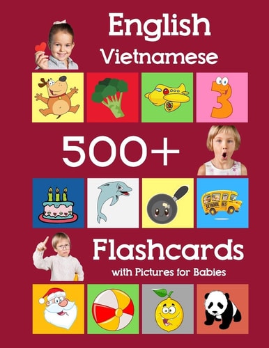 English Vietnamese 500 Flashcards with Pictures for Babies Learning Homeschool Frequency Words Flash Cards for Child Toddlers Preschool Kindergarten and Kids