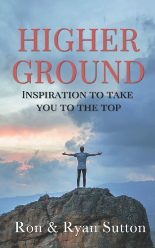 Higher Ground Inspiration to Take You to the Top