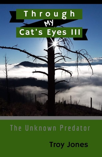 Through My Cat's Eyes III The Unknown Predator